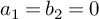 a 1 equals b 2 equals 0