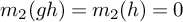 m 2 left parenthesis g h right parenthesis equals m 2 left parenthesis h right parenthesis equals 0