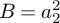 upper B equals a 2 squared