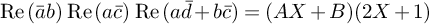re left parenthesis a overbar b right parenthesis re left parenthesis a c overbar right parenthesis re left parenthesis a d overbar plus b c overbar right parenthesis equals left parenthesis upper A upper X plus upper B right parenthesis left parenthesis 2 upper X plus 1 right parenthesis