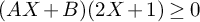 left parenthesis upper A upper X plus upper B right parenthesis left parenthesis 2 upper X plus 1 right parenthesis greater than or equals 0