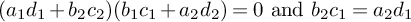 left parenthesis a 1 d 1 plus b 2 c 2 right parenthesis left parenthesis b 1 c 1 plus a 2 d 2 right parenthesis equals 0 and b 2 c 1 equals a 2 d 1