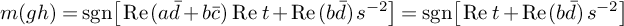 m left parenthesis g h right parenthesis equals sgn left bracket re left parenthesis a d overbar plus b c overbar right parenthesis re t plus re left parenthesis b d overbar right parenthesis s Superscript negative 2 Baseline right bracket equals sgn left bracket re t plus re left parenthesis b d overbar right parenthesis s Superscript negative 2 Baseline right bracket