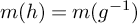m left parenthesis h right parenthesis equals m left parenthesis g Superscript negative 1 Baseline right parenthesis