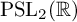 upper P upper S upper L 2 left parenthesis double struck upper R right parenthesis