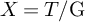 upper X equals upper T divided by normal upper G
