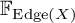 double struck upper F Subscript upper E d g e left parenthesis upper X right parenthesis