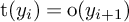 normal t left parenthesis y Subscript i Baseline right parenthesis equals normal o left parenthesis y Subscript i plus 1 Baseline right parenthesis