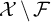 script upper X minus script upper F