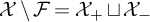script upper X minus script upper F equals script upper X Subscript plus Baseline square cup script upper X Subscript minus