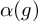 alpha left parenthesis g right parenthesis