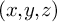 left parenthesis x comma y comma z right parenthesis