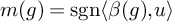 m left parenthesis g right parenthesis equals sgn left angle bracket beta left parenthesis g right parenthesis comma u right angle bracket
