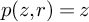 p left parenthesis z comma r right parenthesis equals z