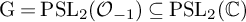 normal upper G equals upper P upper S upper L 2 left parenthesis script upper O Subscript negative 1 Baseline right parenthesis subset of or equal to upper P upper S upper L 2 left parenthesis double struck upper C right parenthesis