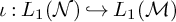 iota colon upper L 1 left parenthesis script upper N right parenthesis right arrow with hook upper L 1 left parenthesis script upper M right parenthesis
