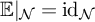 double struck upper E vertical bar Subscript script upper N Baseline equals id Subscript script upper N Baseline
