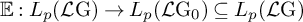 double struck upper E colon upper L Subscript p Baseline left parenthesis script upper L normal upper G right parenthesis right arrow upper L Subscript p Baseline left parenthesis script upper L normal upper G 0 right parenthesis subset of or equal to upper L Subscript p Baseline left parenthesis script upper L normal upper G right parenthesis