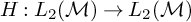 upper H colon upper L 2 left parenthesis script upper M right parenthesis right arrow upper L 2 left parenthesis script upper M right parenthesis