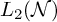 upper L 2 left parenthesis script upper N right parenthesis