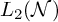 upper L 2 left parenthesis script upper N right parenthesis