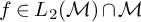 f element of upper L 2 left parenthesis script upper M right parenthesis intersection script upper M