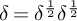 delta equals delta Superscript one half Baseline delta Superscript one half