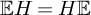 double struck upper E upper H equals upper H double struck upper E