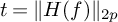 t equals StartMetric upper H left parenthesis f right parenthesis EndMetric Subscript 2 p