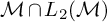 script upper M intersection upper L 2 left parenthesis script upper M right parenthesis