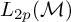 upper L Subscript 2 p Baseline left parenthesis script upper M right parenthesis