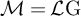 script upper M equals script upper L normal upper G