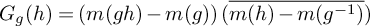 upper G Subscript g Baseline left parenthesis h right parenthesis equals left parenthesis m left parenthesis g h right parenthesis minus m left parenthesis g right parenthesis right parenthesis left parenthesis ModifyingAbove m left parenthesis h right parenthesis minus m left parenthesis g Superscript negative 1 Baseline right parenthesis With quotation dash right parenthesis