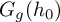 upper G Subscript g Baseline left parenthesis h 0 right parenthesis