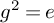 g squared equals e