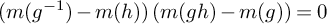 left parenthesis m left parenthesis g Superscript negative 1 Baseline right parenthesis minus m left parenthesis h right parenthesis right parenthesis left parenthesis m left parenthesis g h right parenthesis minus m left parenthesis g right parenthesis right parenthesis equals 0