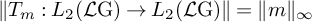 StartMetric upper T Subscript m Baseline colon upper L 2 left parenthesis script upper L normal upper G right parenthesis right arrow upper L 2 left parenthesis script upper L normal upper G right parenthesis EndMetric equals StartMetric m EndMetric Subscript infinity