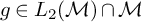 g element of upper L 2 left parenthesis script upper M right parenthesis intersection script upper M