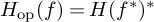 upper H Subscript op Baseline left parenthesis f right parenthesis equals upper H left parenthesis f Superscript asterisk Baseline right parenthesis Superscript asterisk