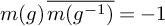 m left parenthesis g right parenthesis ModifyingAbove m left parenthesis g Superscript negative 1 Baseline right parenthesis With quotation dash equals negative 1