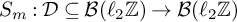 upper S Subscript m Baseline colon script upper D subset of or equal to script upper B left parenthesis script l 2 double struck upper Z right parenthesis right arrow script upper B left parenthesis script l 2 double struck upper Z right parenthesis