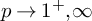 p right arrow 1 Superscript plus Baseline comma infinity