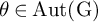 theta element of upper A u t left parenthesis normal upper G right parenthesis