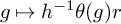 g right arrow from bar h Superscript negative 1 Baseline theta left parenthesis g right parenthesis r