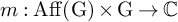 m colon upper A f f left parenthesis normal upper G right parenthesis times normal upper G right arrow double struck upper C
