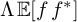 normal upper Lamda double struck upper E left bracket f f Superscript asterisk Baseline right bracket