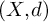 left parenthesis upper X comma d right parenthesis