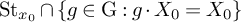 upper S t Subscript x 0 Baseline intersection StartSet g element of normal upper G colon g dot upper X 0 equals upper X 0 EndSet