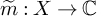 m overtilde colon upper X right arrow double struck upper C