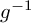 g Superscript negative 1